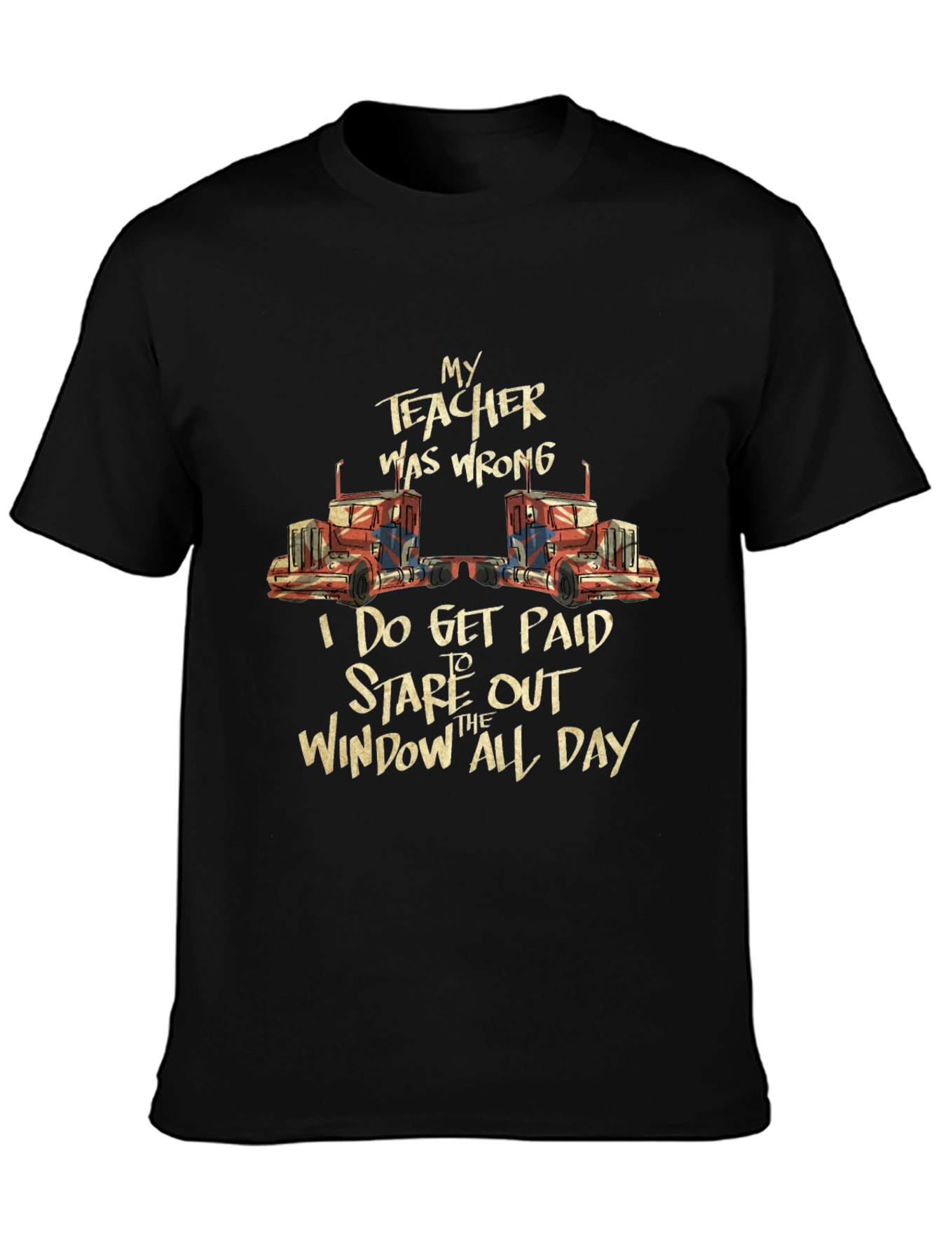 Funny Trucker T-Shirt - My Teacher Was Wrong