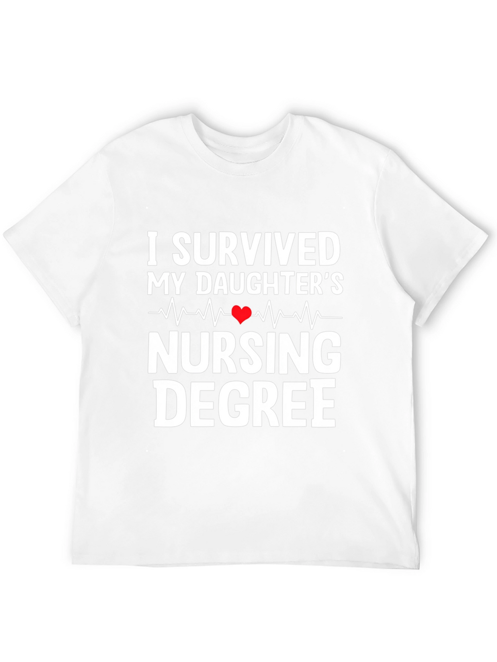 I Survived My Daughters Nursing Degree T-Shirt