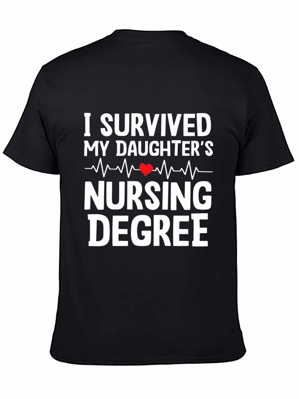 I Survived My Daughters Nursing Degree T-Shirt