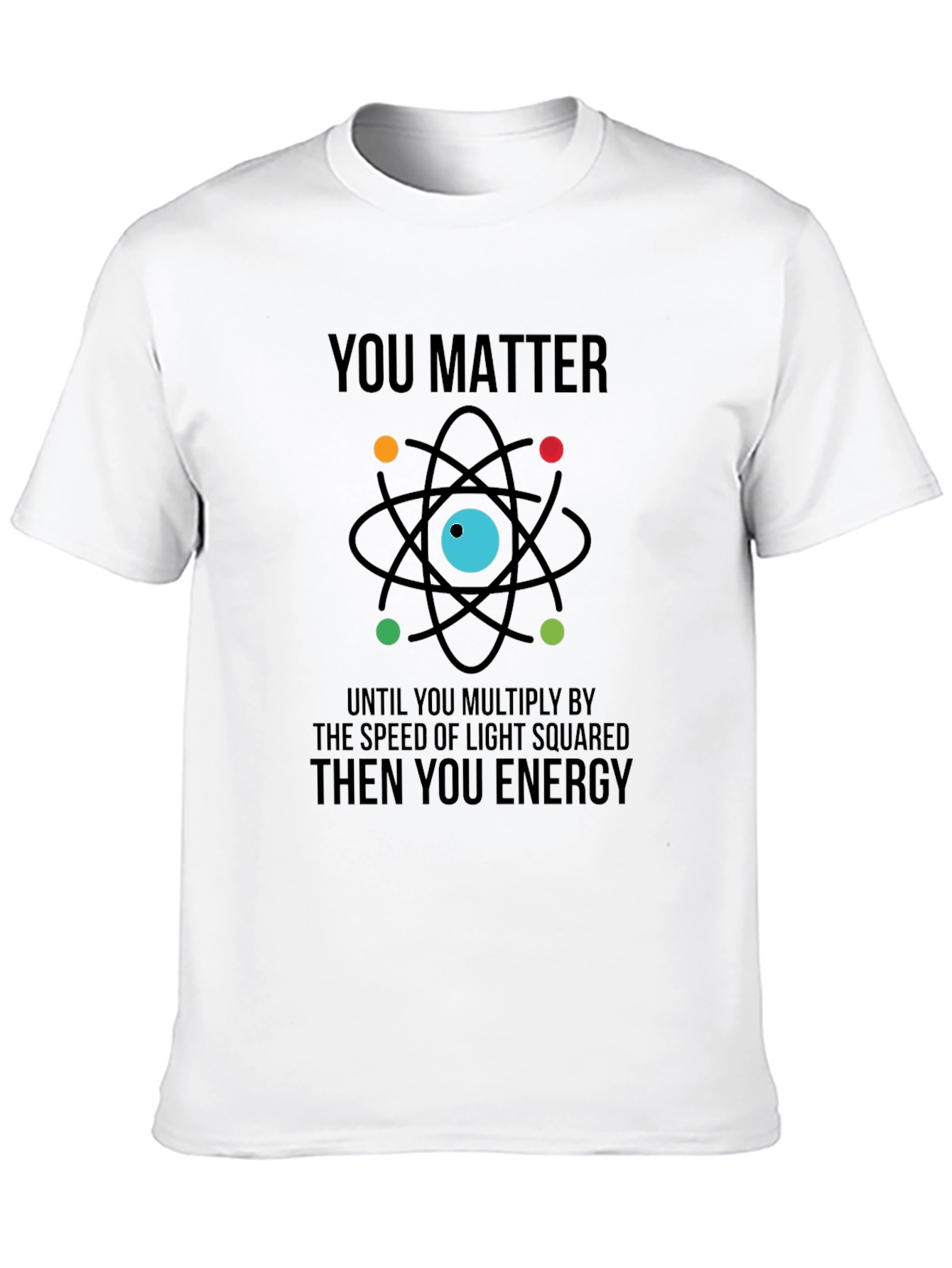 You Matter Then You Energy Graphic Tee