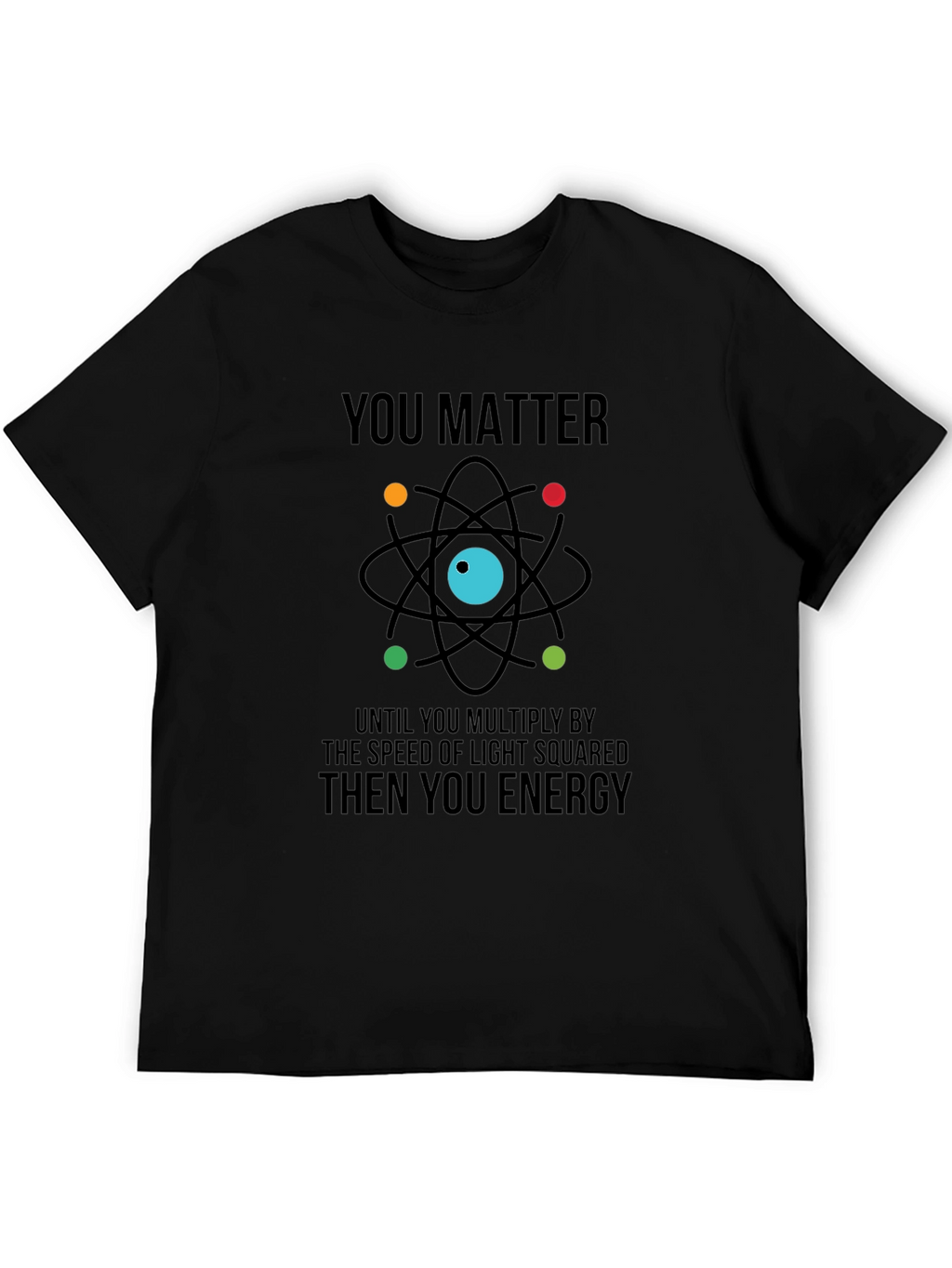 You Matter Then You Energy Graphic Tee