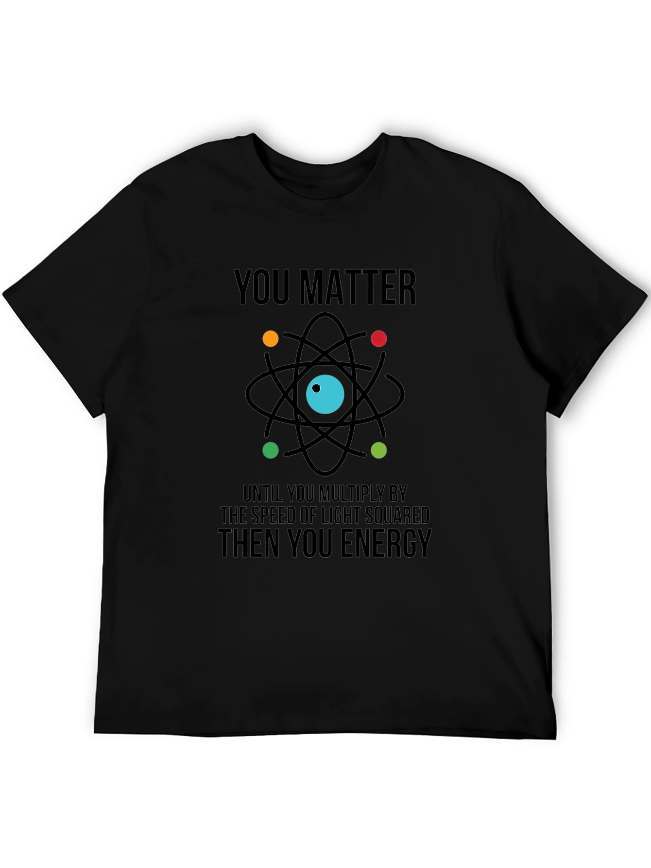 You Matter Then You Energy Graphic Tee