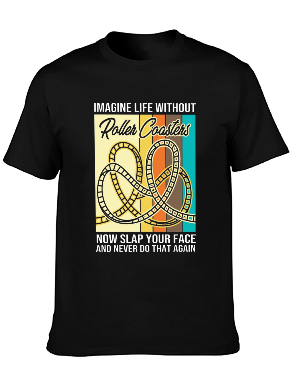 Roller Coaster Graphic T-Shirt - Imagine Life Without...