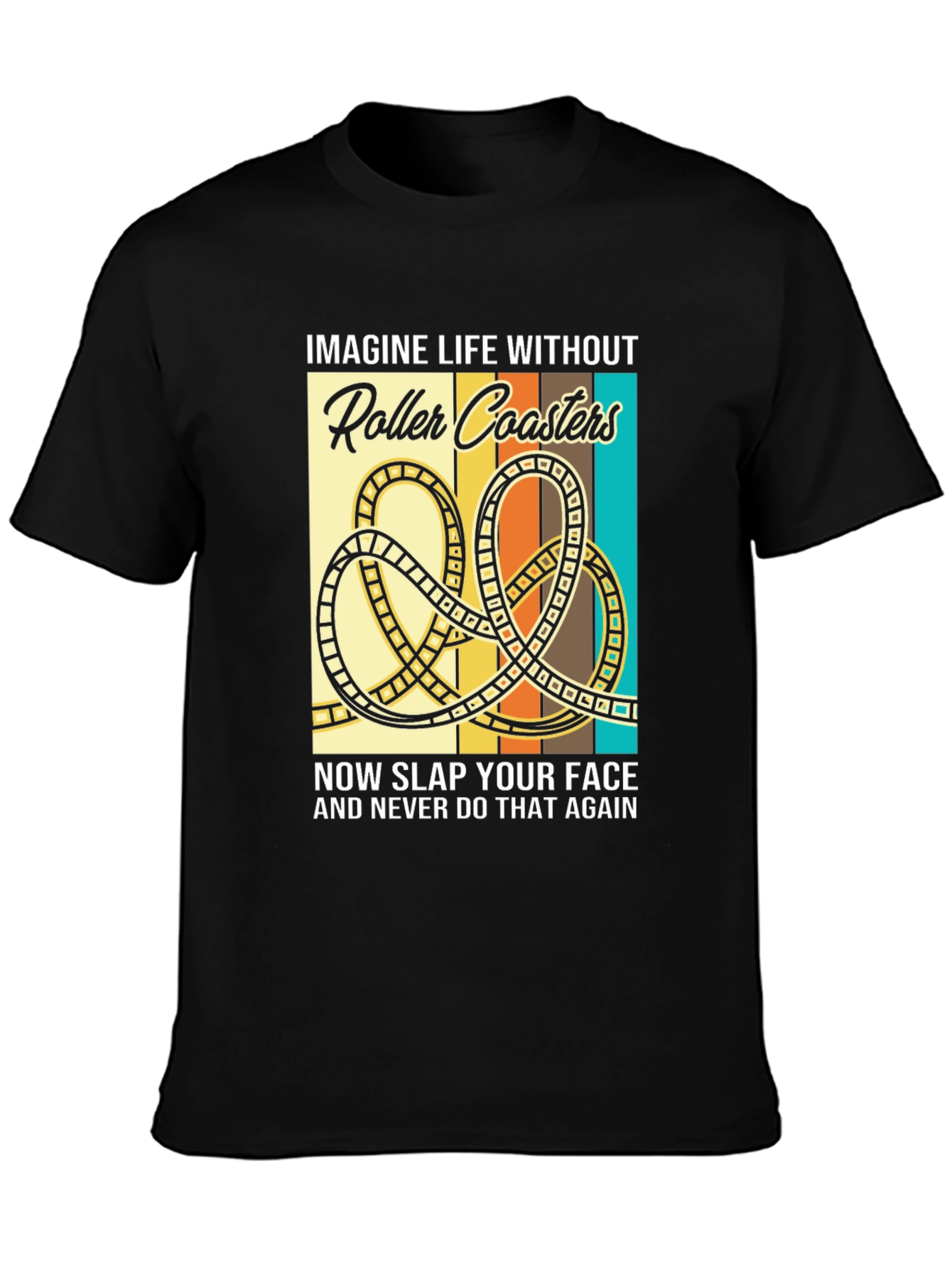 Roller Coaster Graphic T-Shirt - Imagine Life Without...