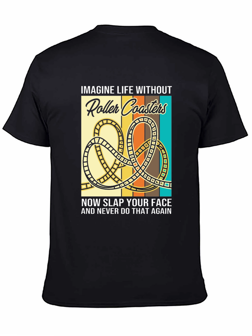Roller Coaster Graphic T-Shirt - Imagine Life Without...