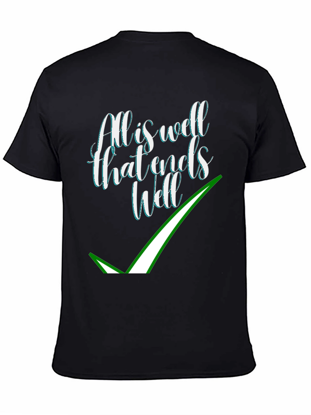 Alls Well That Ends Well T-Shirt