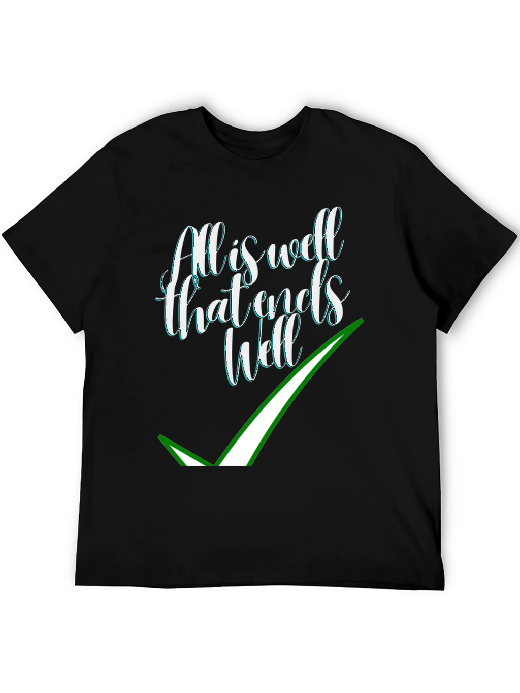 Alls Well That Ends Well T-Shirt