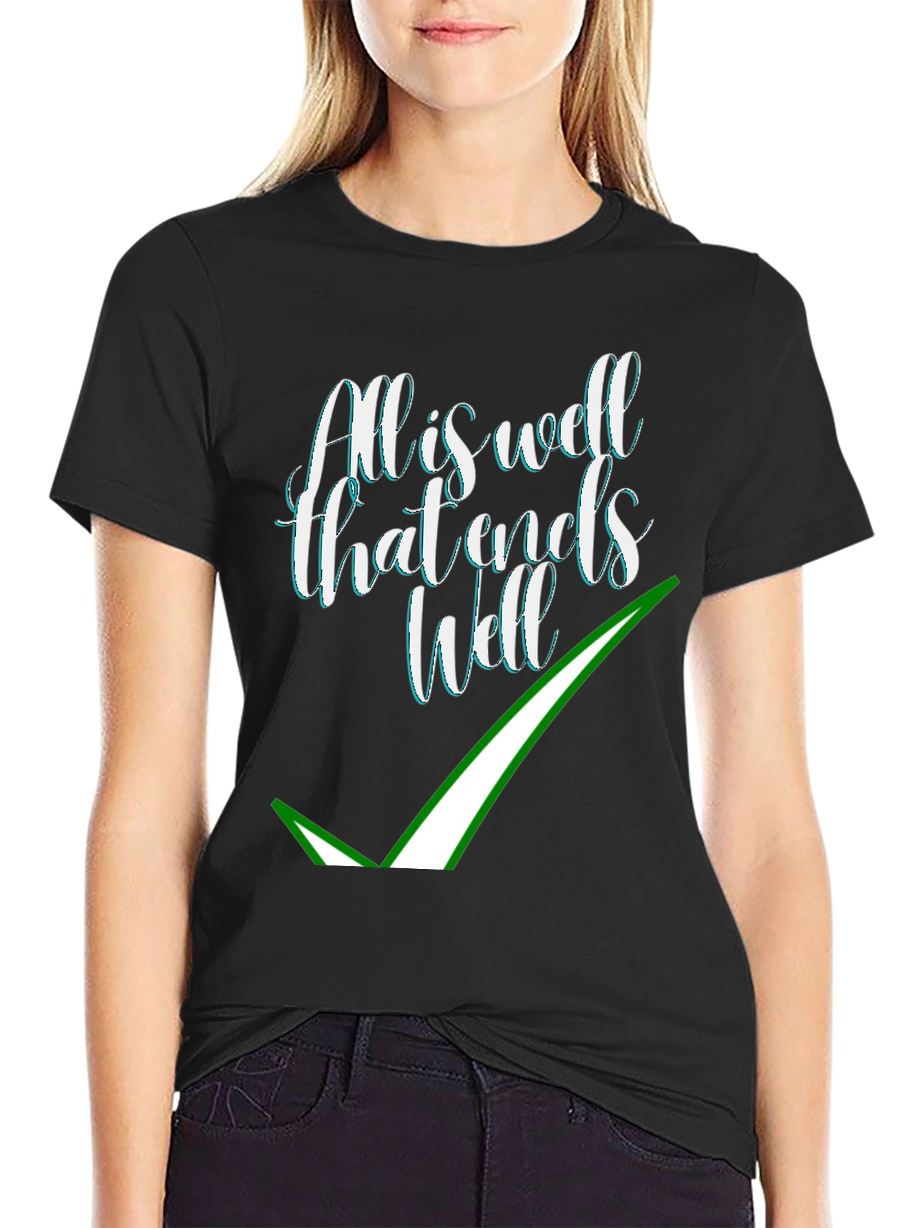 Alls Well That Ends Well T-Shirt