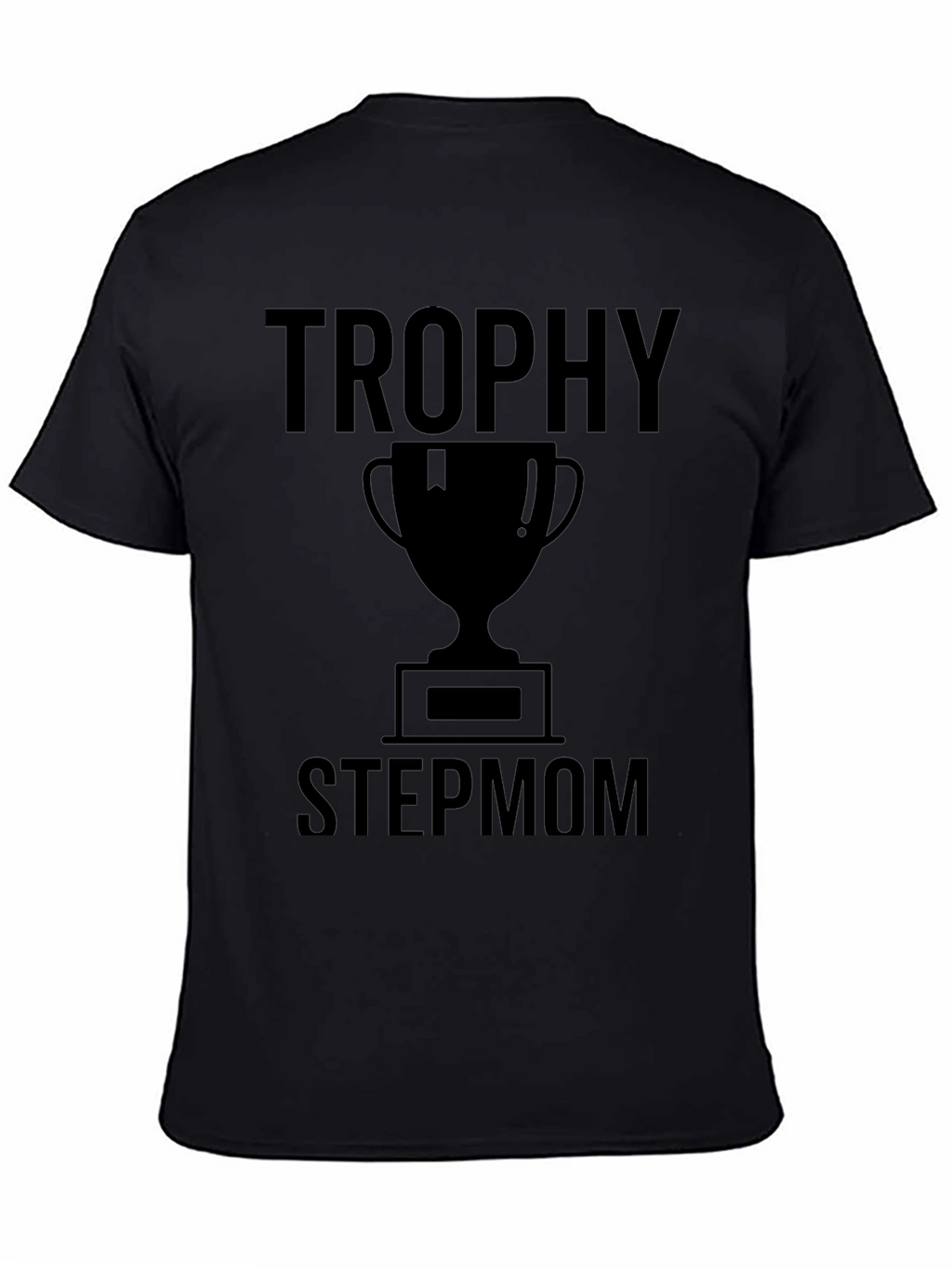 Trophy Stepmom Graphic Tee - Black T-Shirt