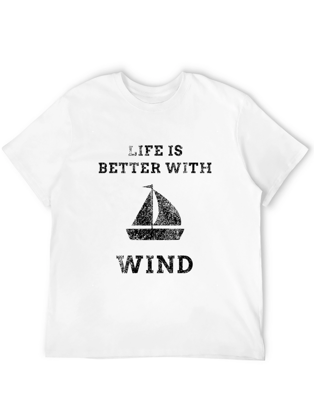 Life is Better With Wind Sailboat Graphic Tee