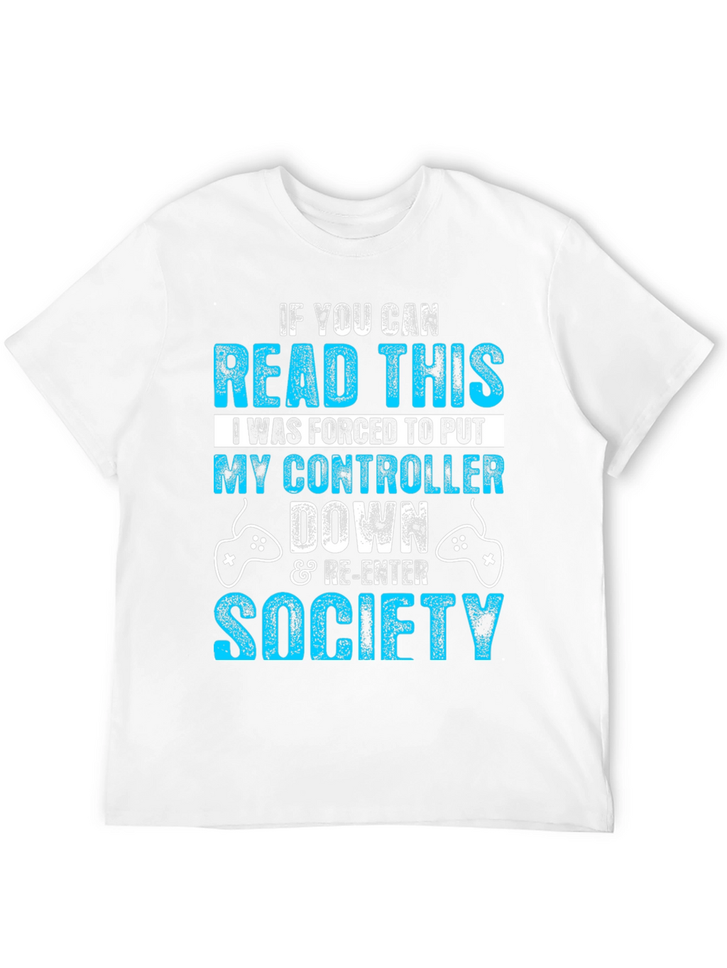 Gamer T-Shirt: Forced to Put Controller Down