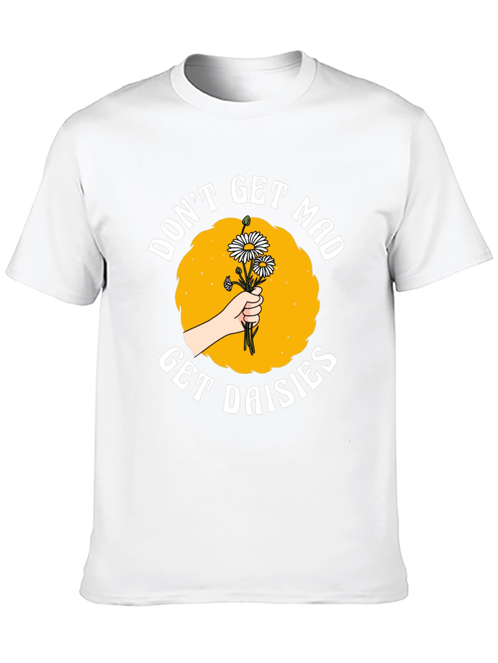 Dont Get Mad Get Daisies Graphic T-Shirt