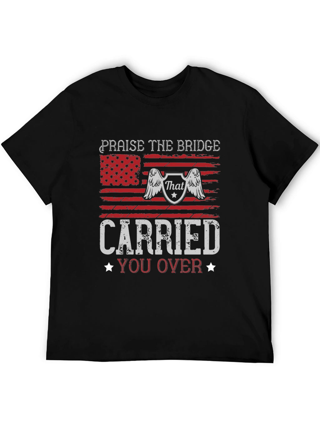 Praise The Bridge Carried You Over Graphic Tee