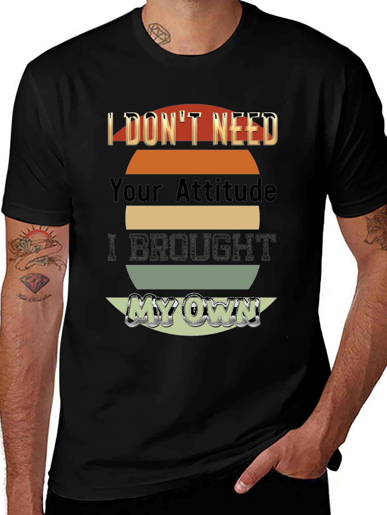 I Dont Need Your Attitude T-Shirt