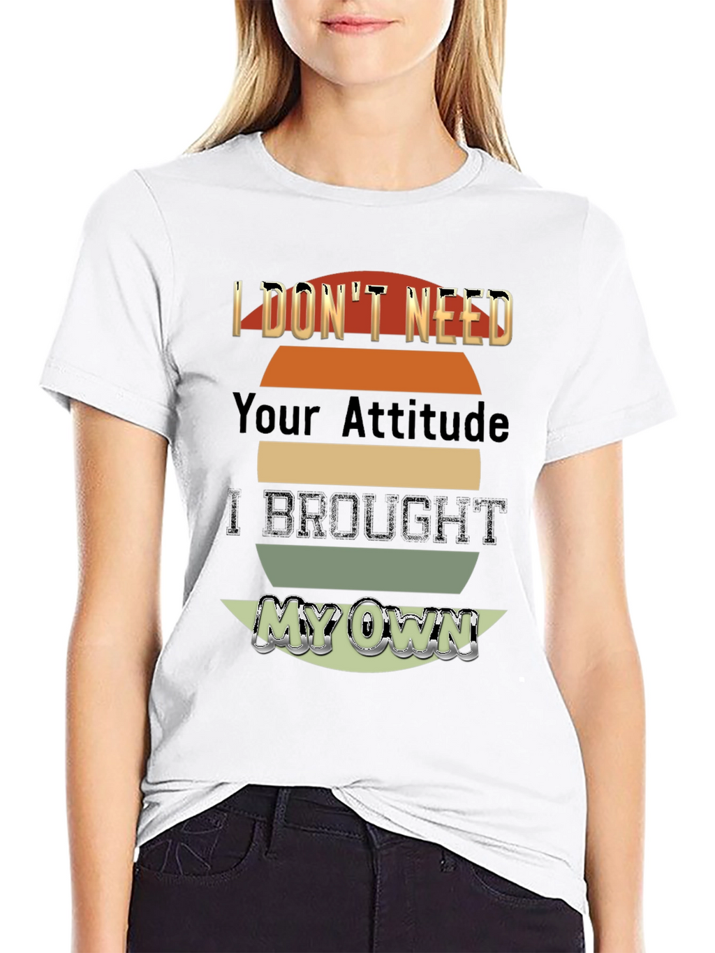 I Dont Need Your Attitude T-Shirt