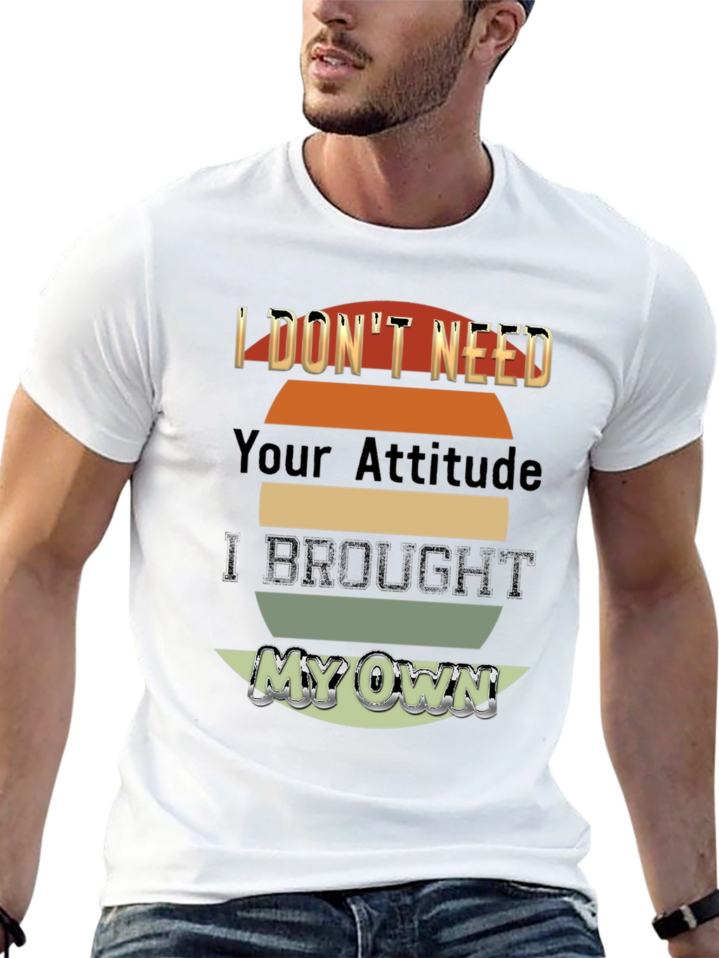 I Dont Need Your Attitude T-Shirt