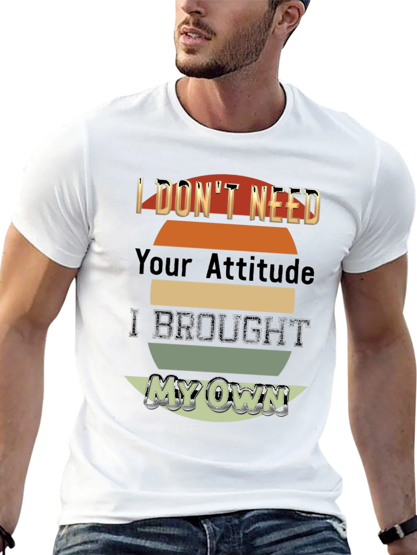 I Dont Need Your Attitude T-Shirt