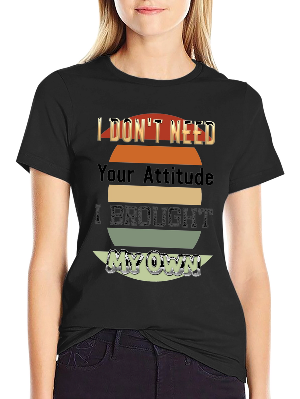 I Dont Need Your Attitude T-Shirt