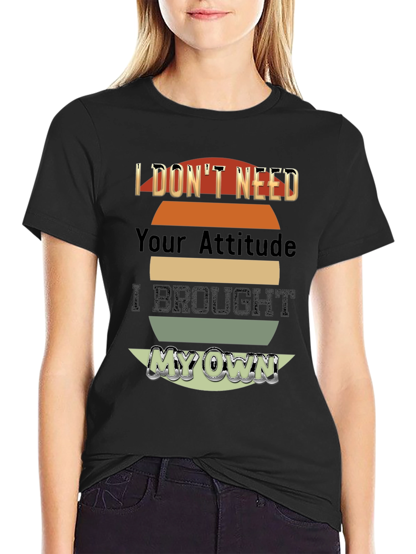 I Dont Need Your Attitude T-Shirt