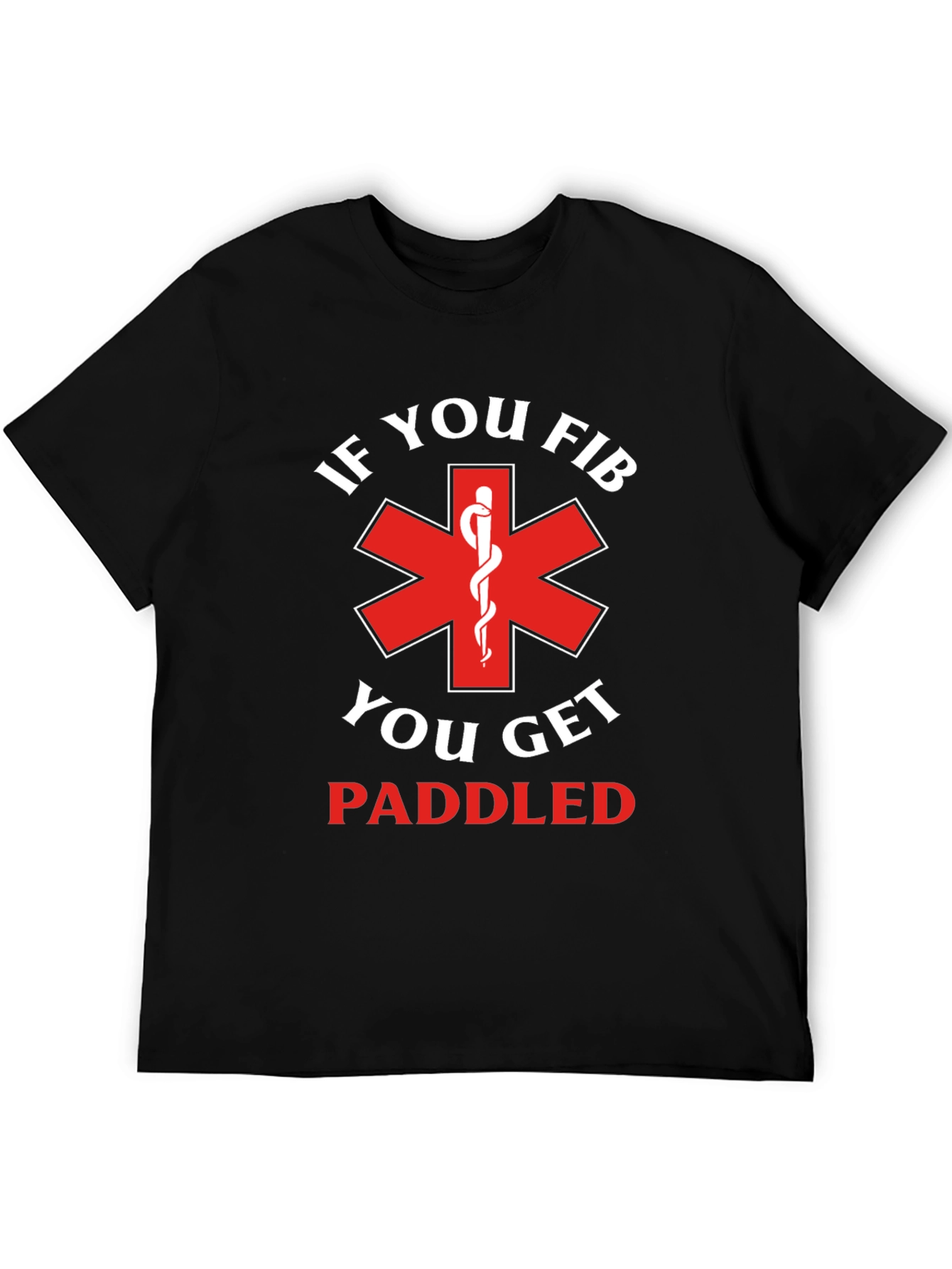 If You Fib You Get Paddled EMT T-Shirt