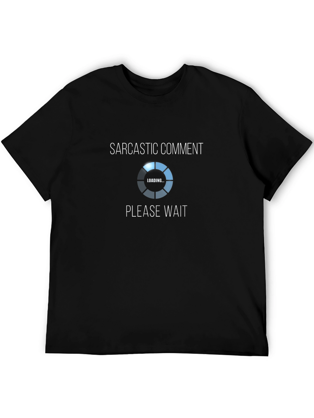 Sarcastic Comment Loading T-Shirt