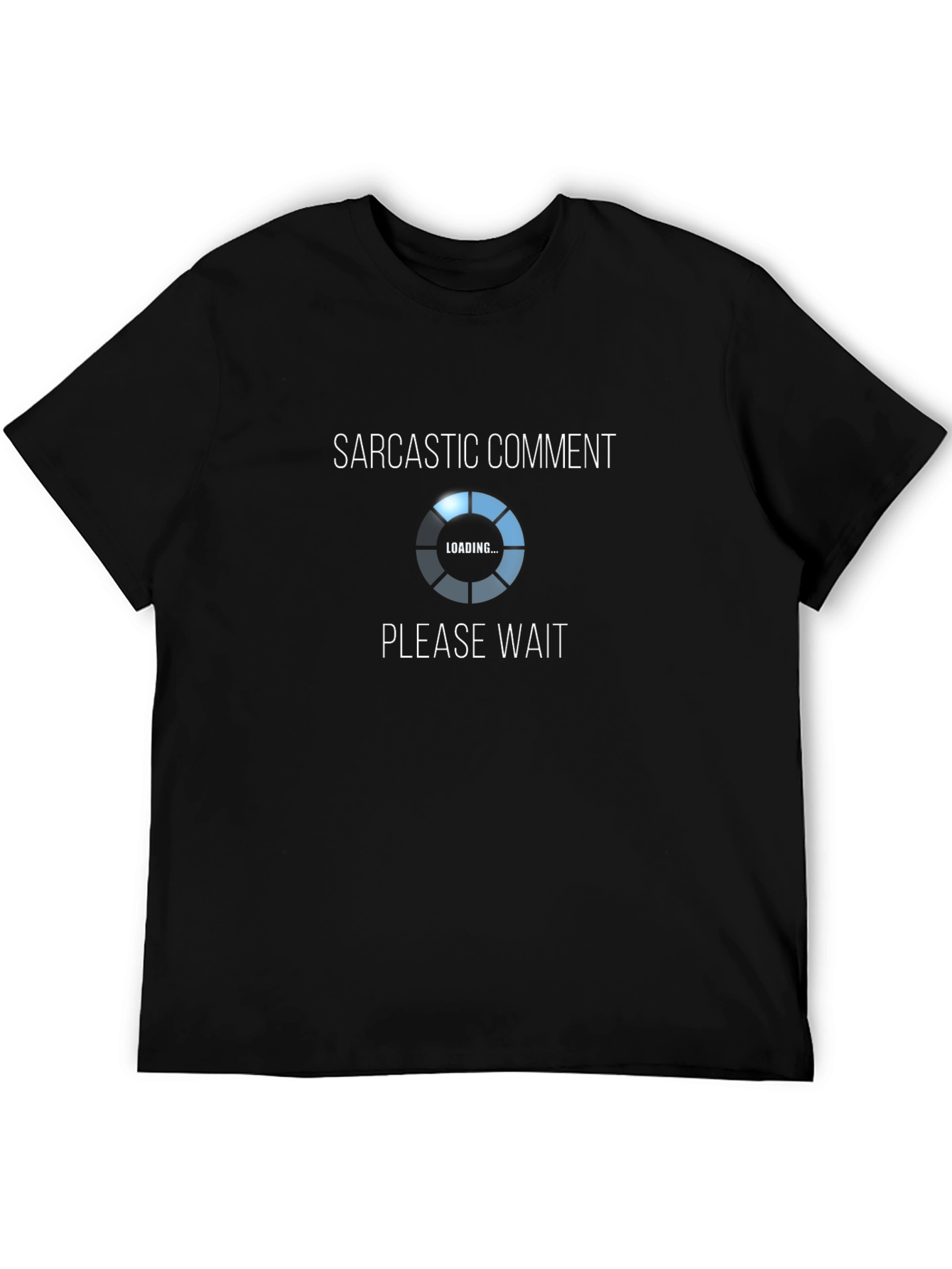 Sarcastic Comment Loading T-Shirt