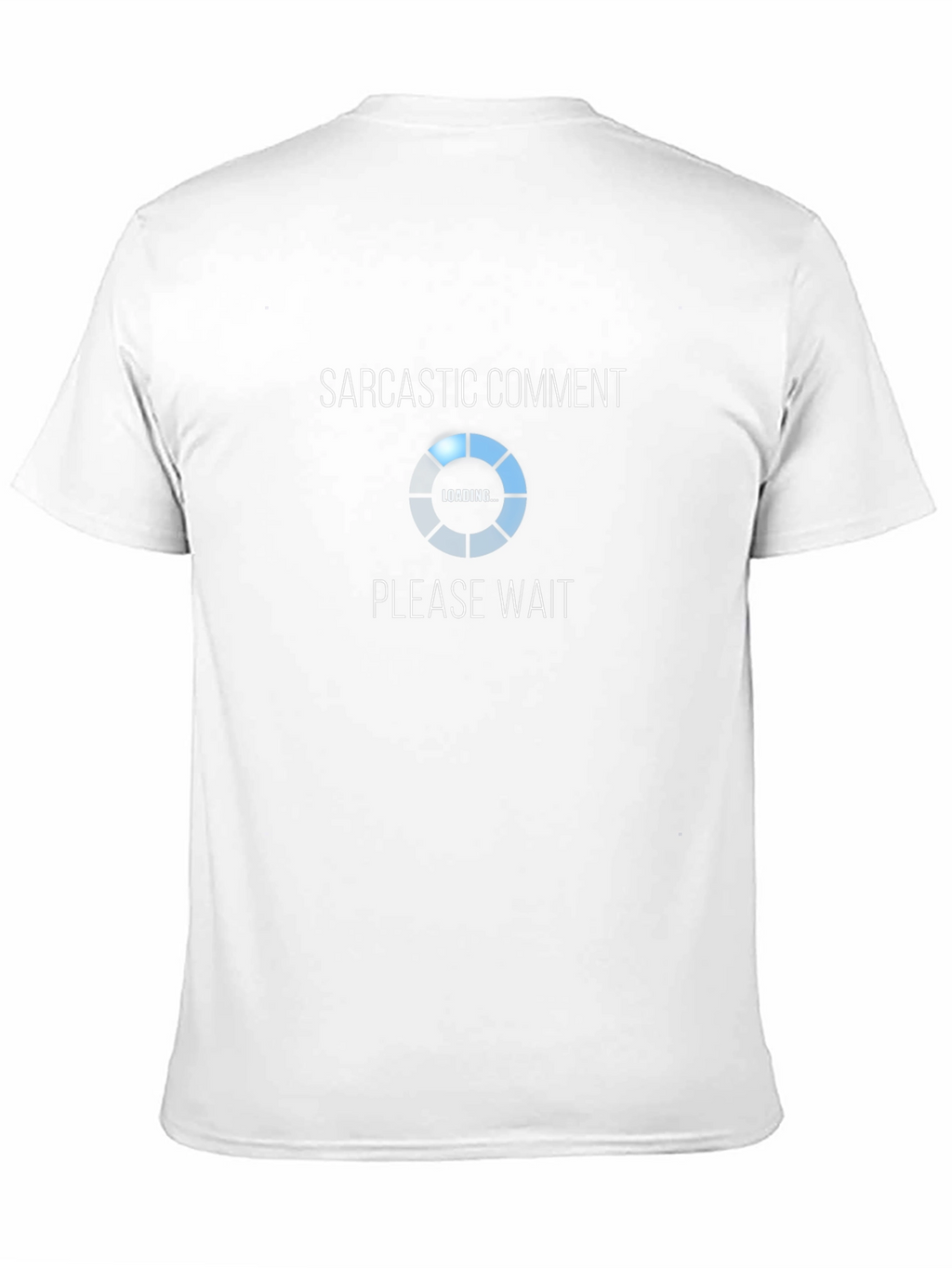 Sarcastic Comment Loading T-Shirt