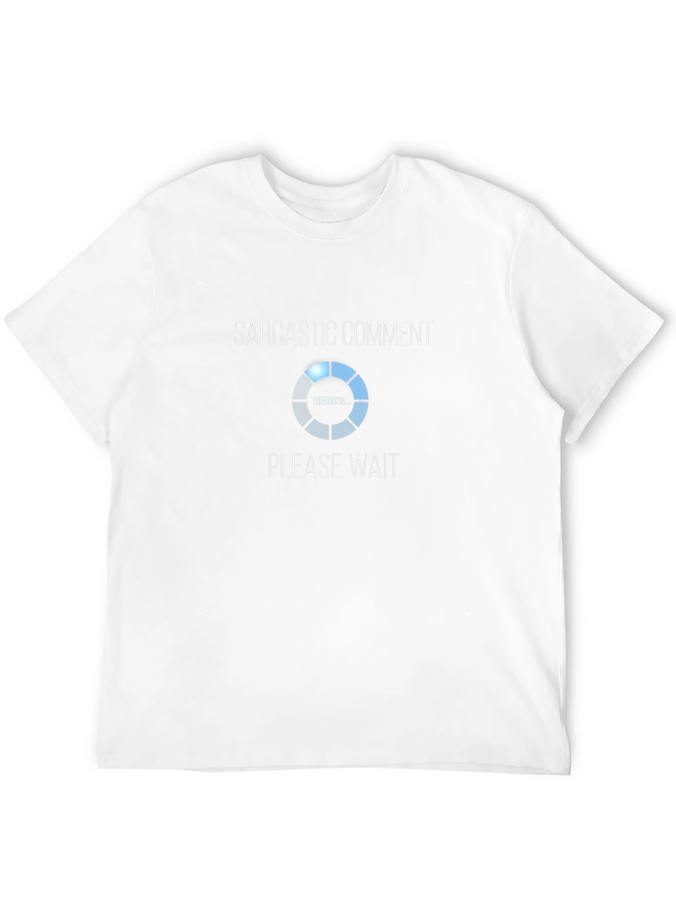 Sarcastic Comment Loading T-Shirt