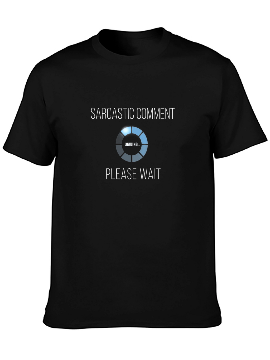 Sarcastic Comment Loading T-Shirt