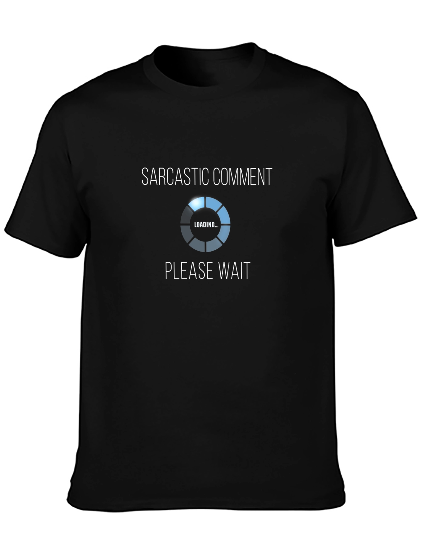 Sarcastic Comment Loading T-Shirt