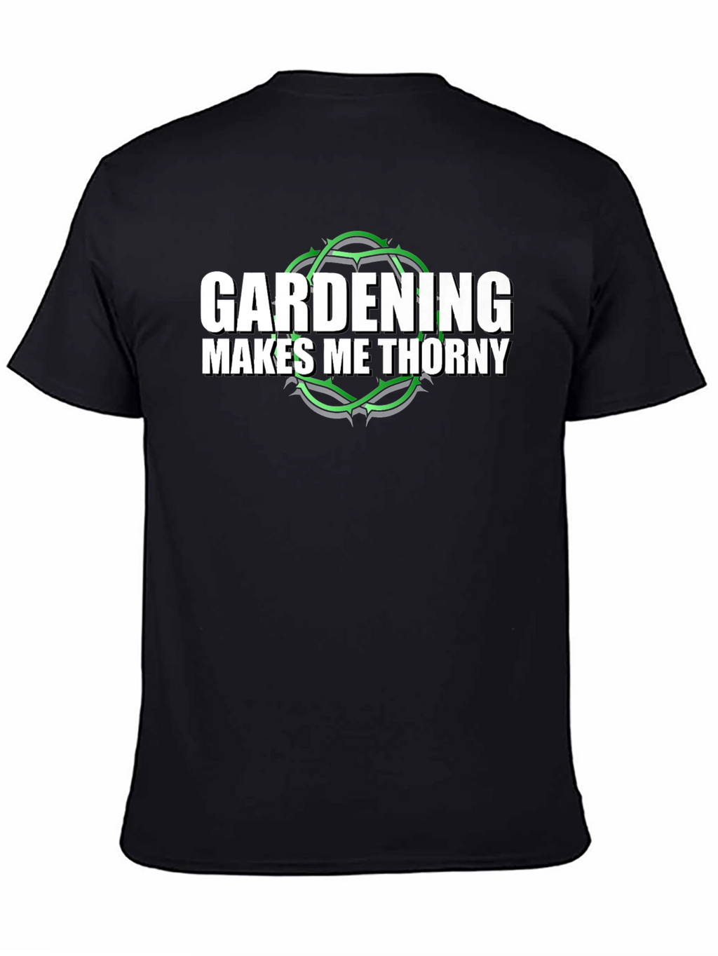 Gardening Makes Me Thorny T-Shirt