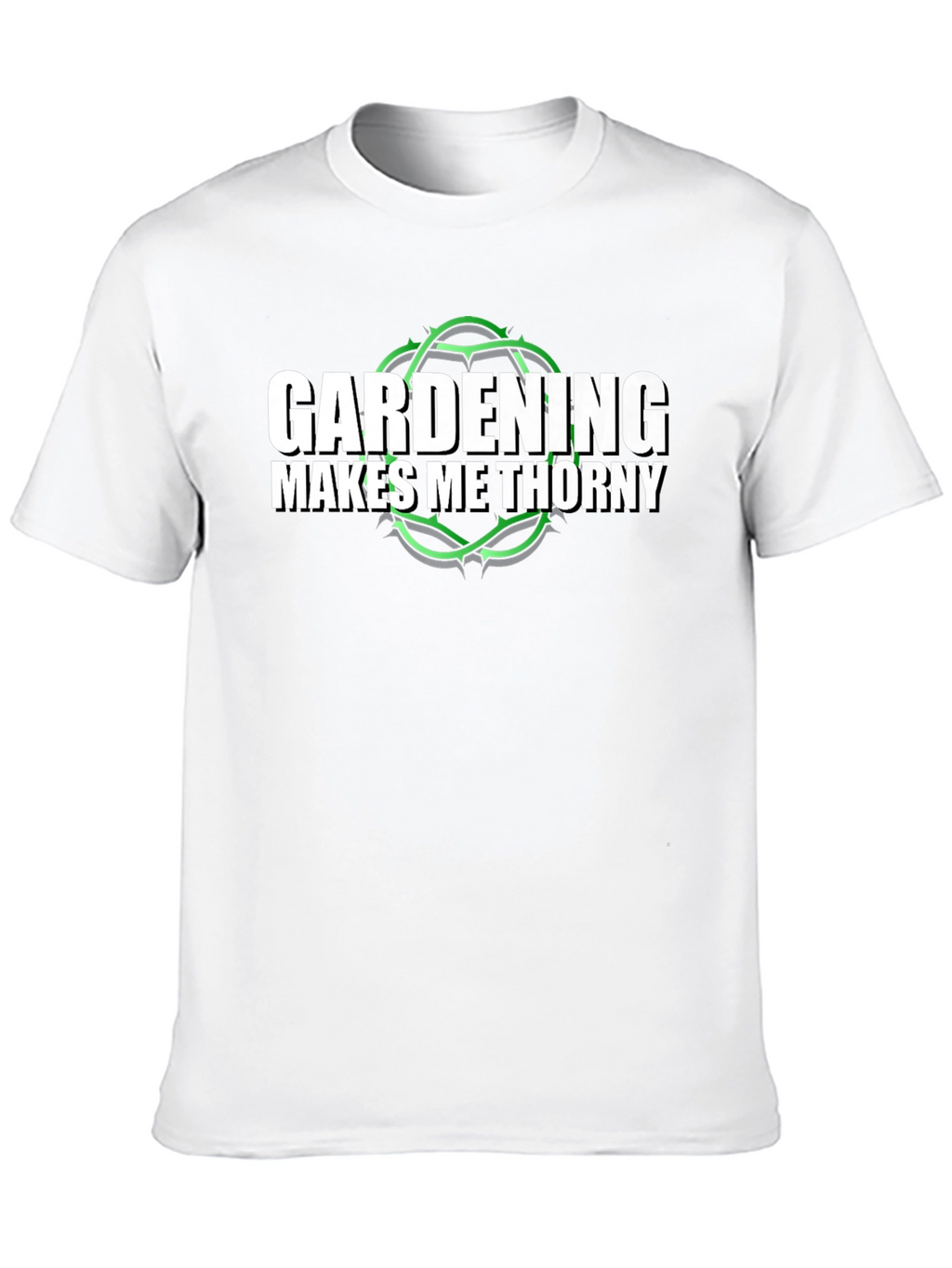 Gardening Makes Me Thorny T-Shirt