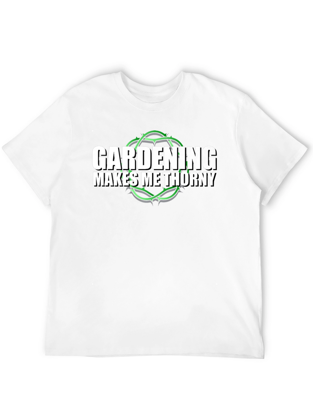 Gardening Makes Me Thorny T-Shirt