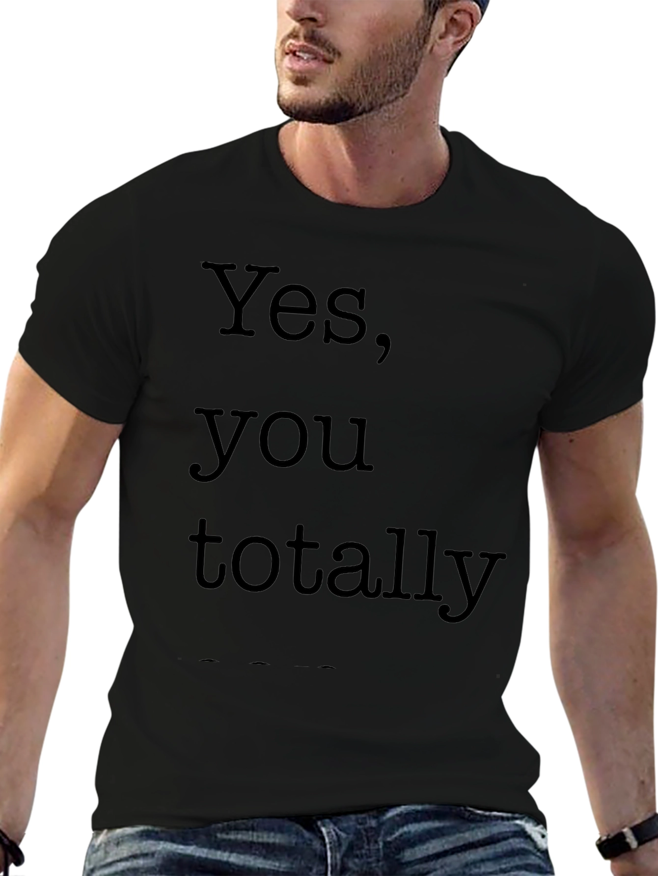 Yes You Totally Black T-Shirt