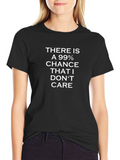 99% Chance I Dont Care Graphic Tee