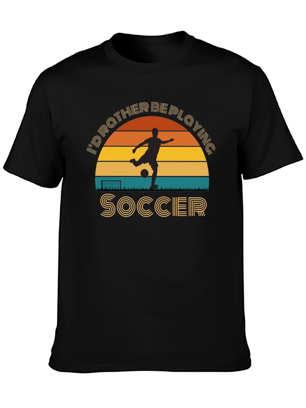 Soccer Player T-Shirt Id Rather Be Playing