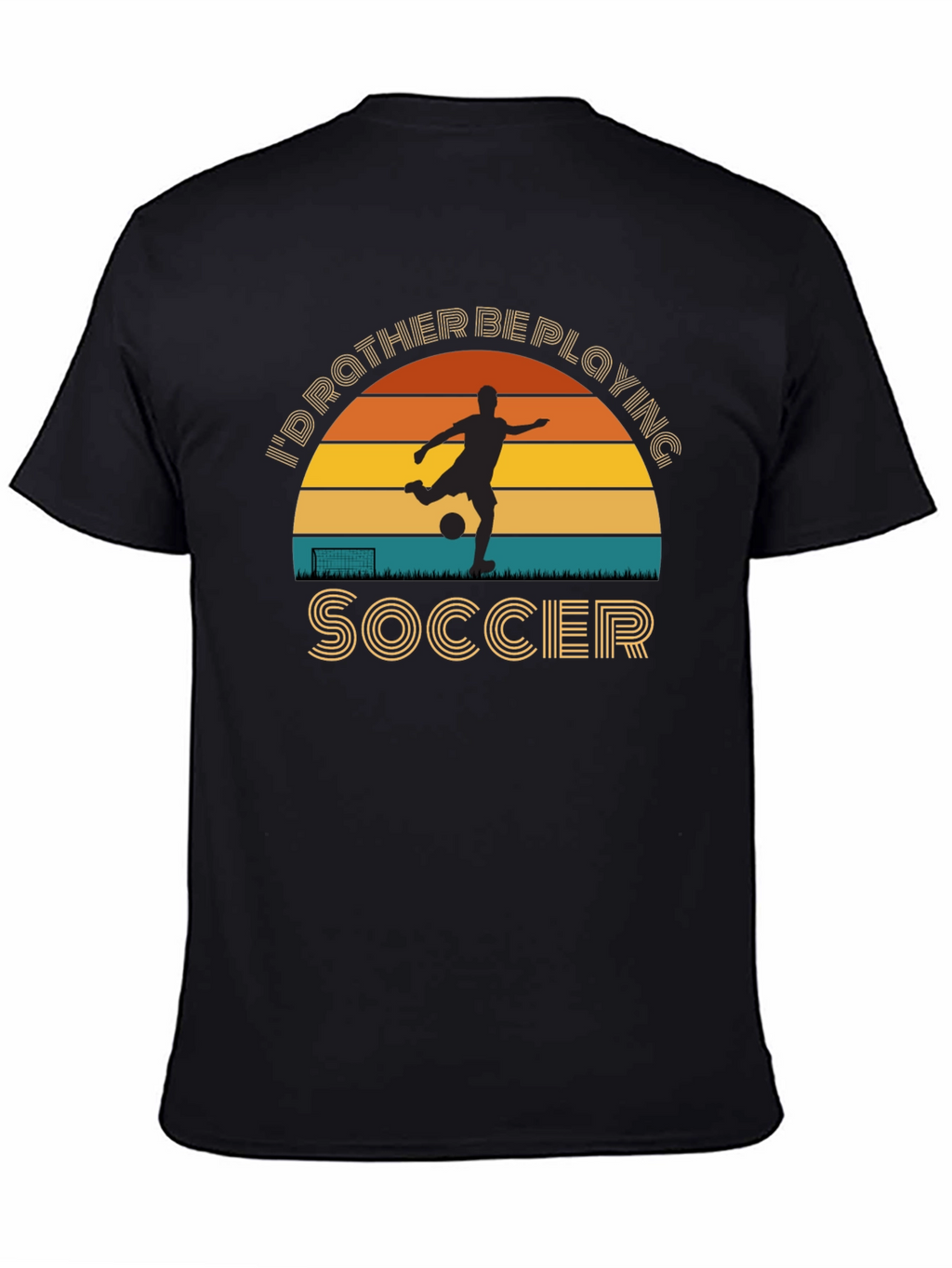 Soccer Player T-Shirt Id Rather Be Playing