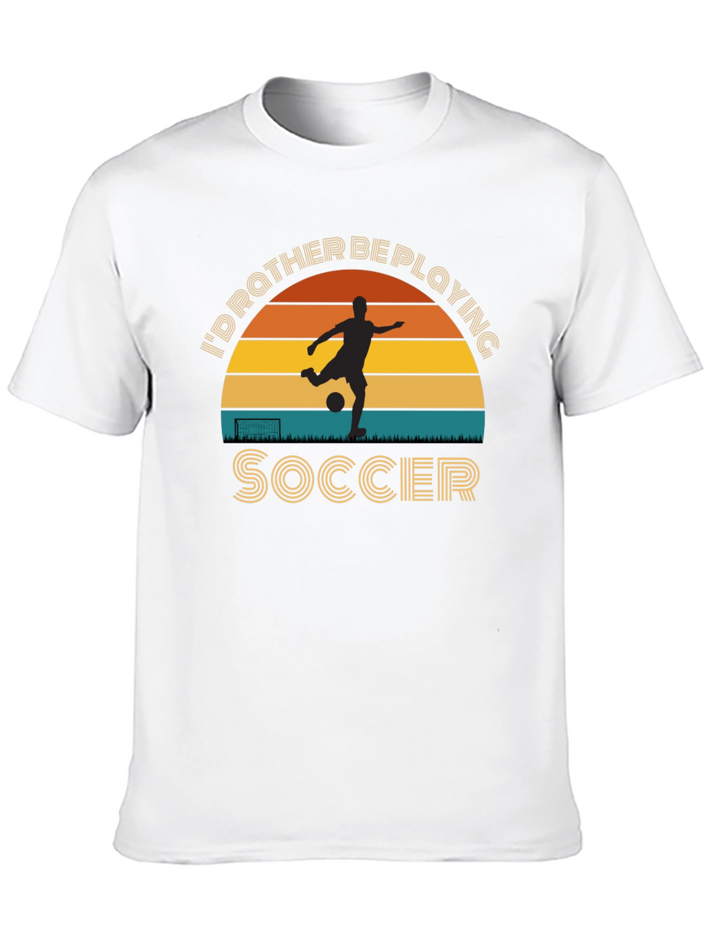 Soccer Player T-Shirt Id Rather Be Playing