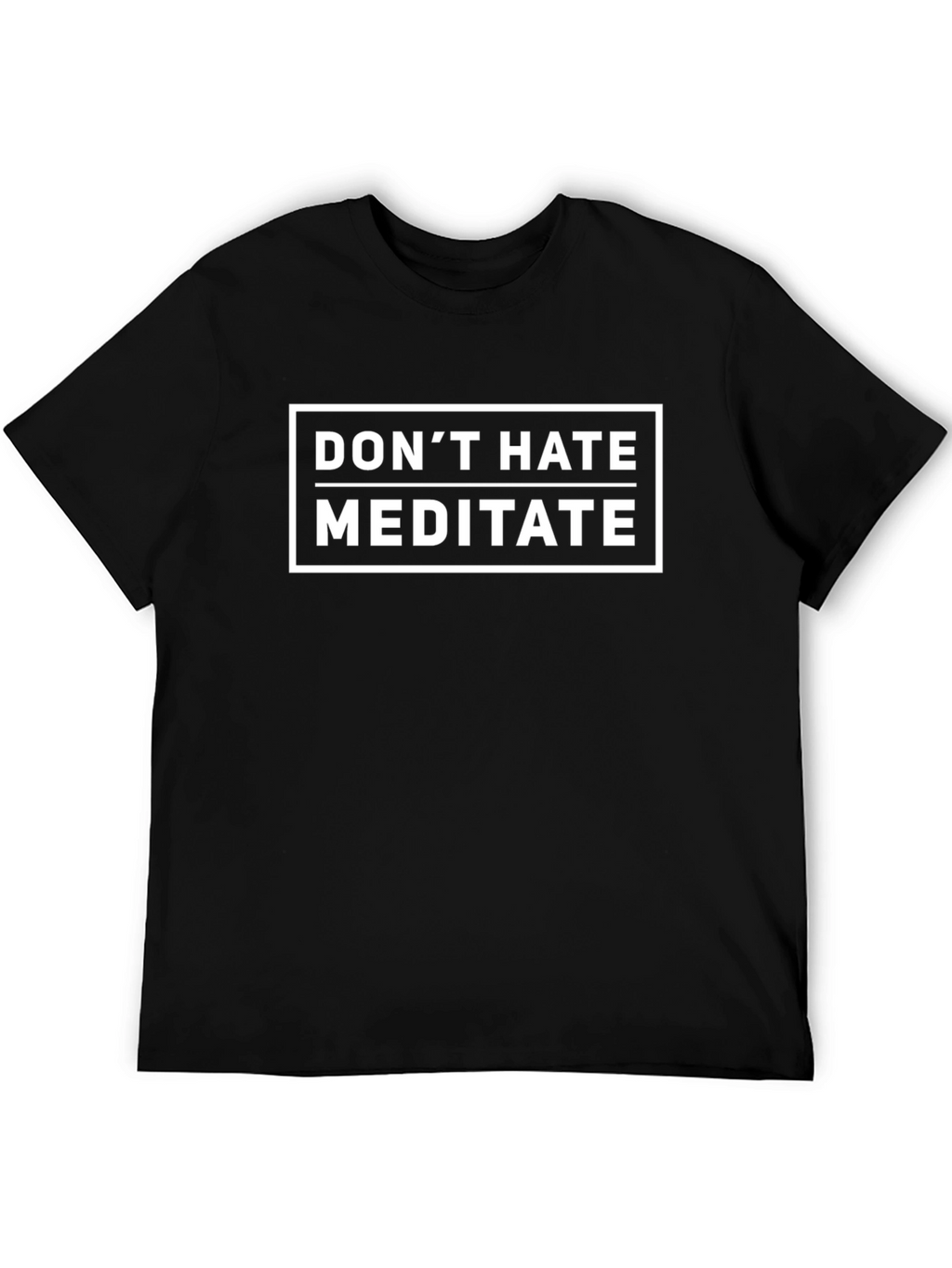 Dont Hate Meditate T-Shirt - Black