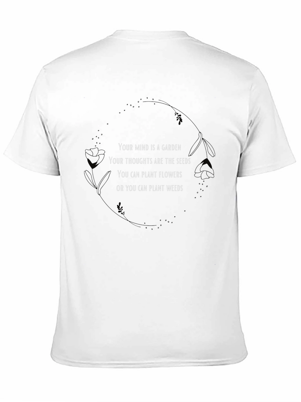 Mind Garden Tee - Plant Flowers Not Weeds