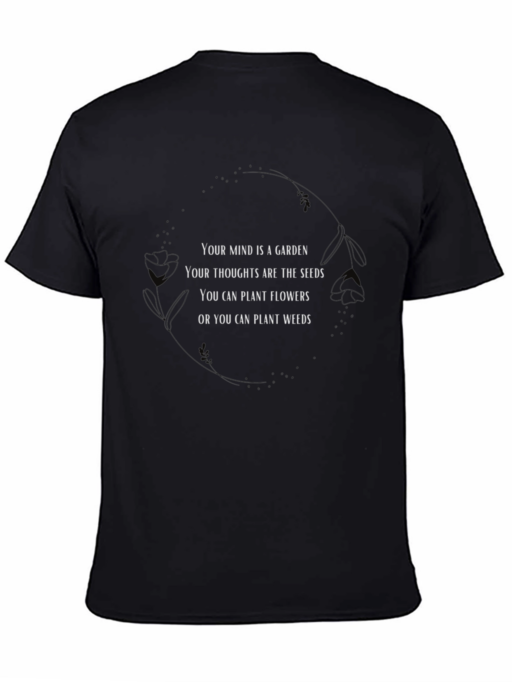 Mind Garden Tee - Plant Flowers Not Weeds