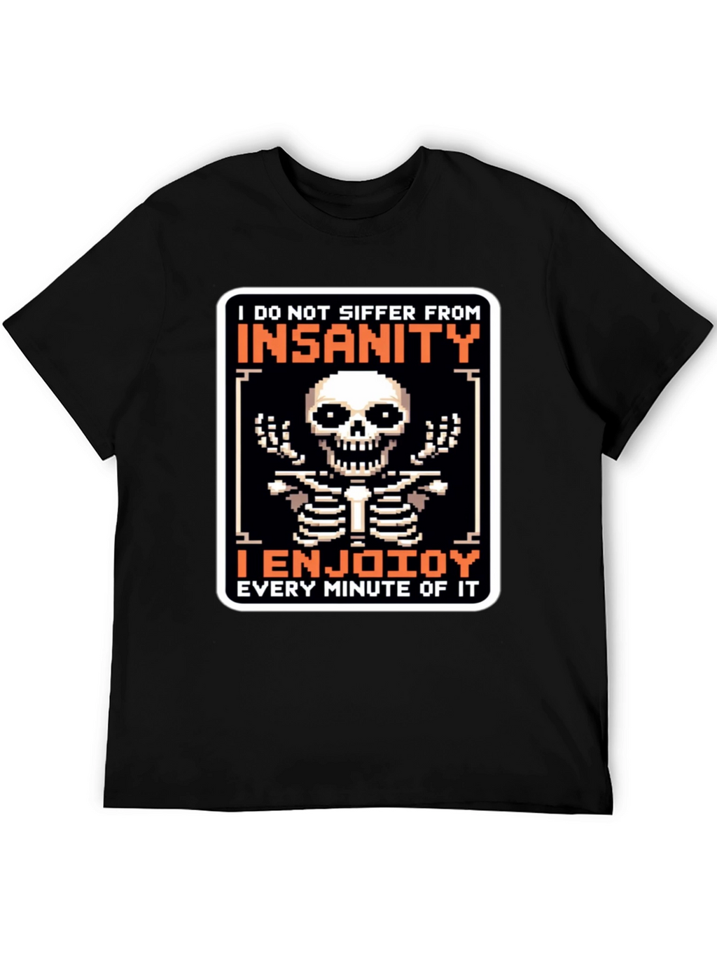 Insanity Enjoying T-Shirt