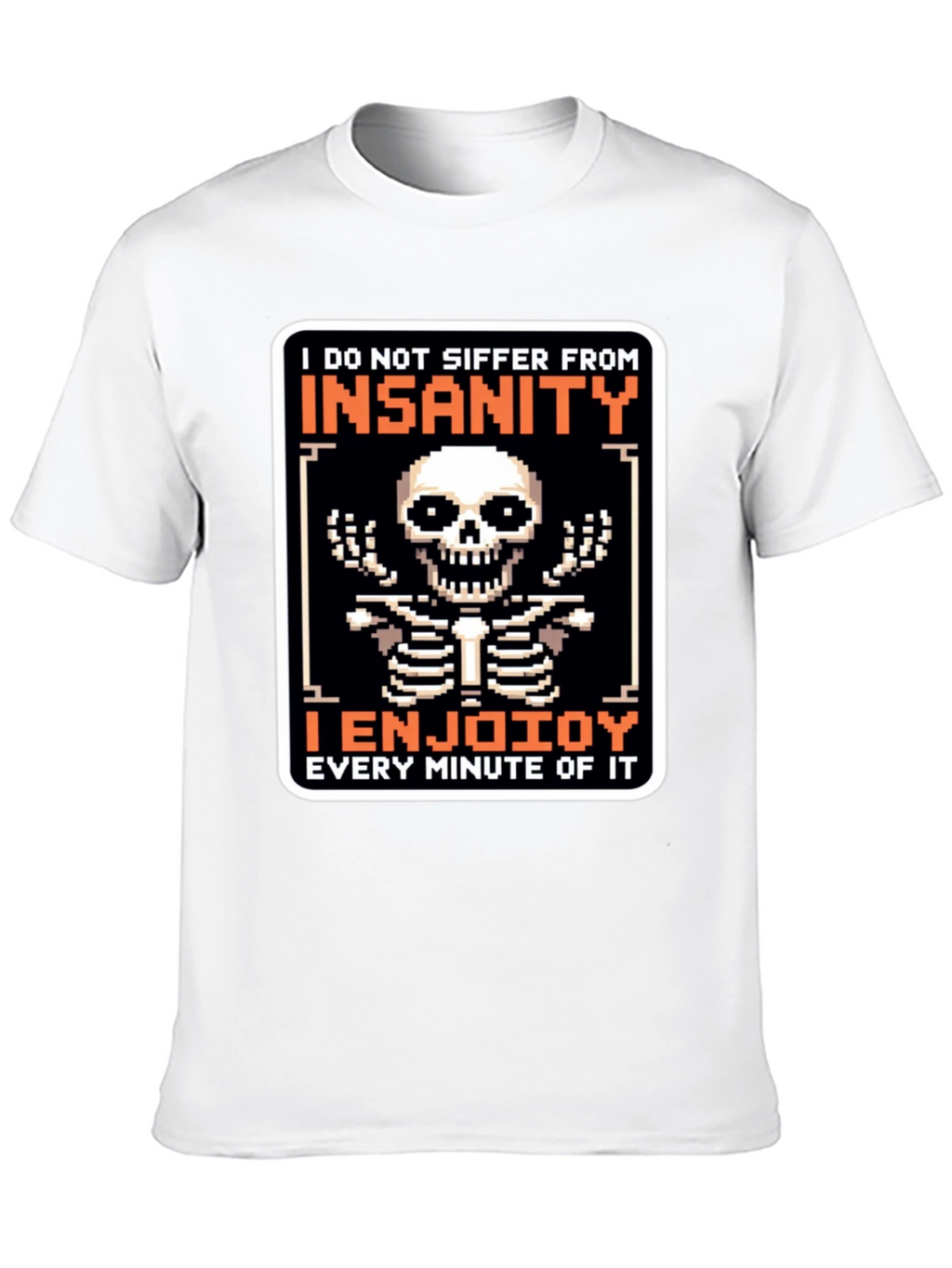 Insanity Enjoying T-Shirt