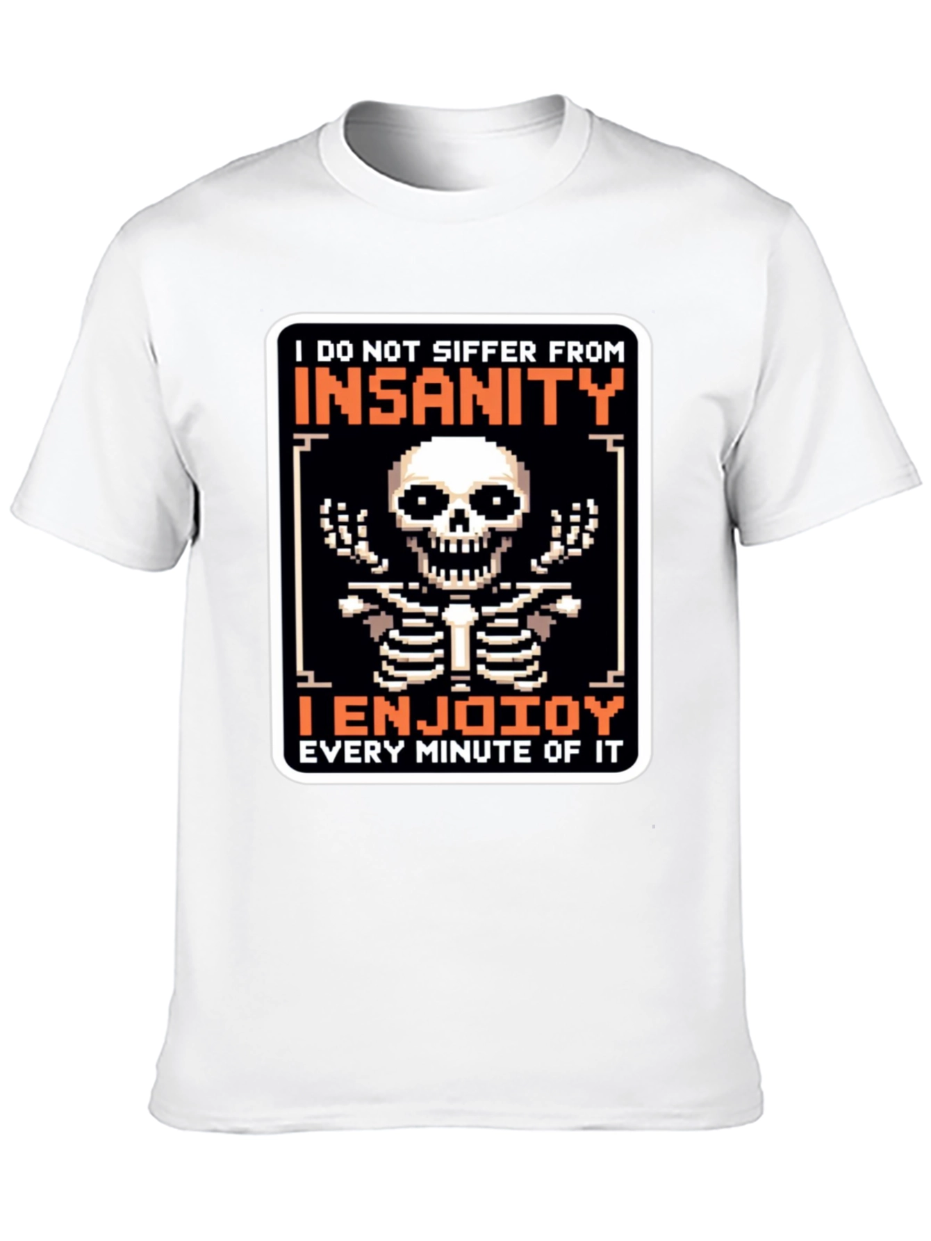 Insanity Enjoying T-Shirt