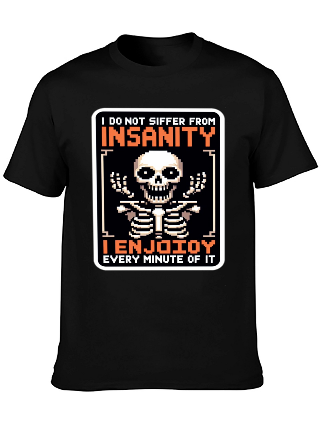 Insanity Enjoying T-Shirt