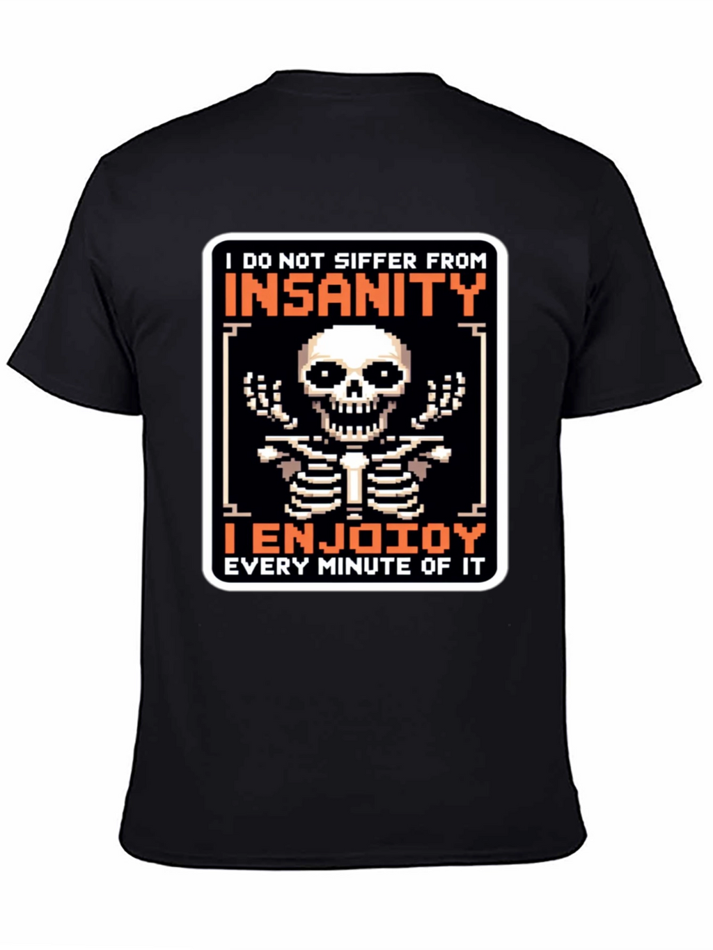 Insanity Enjoying T-Shirt