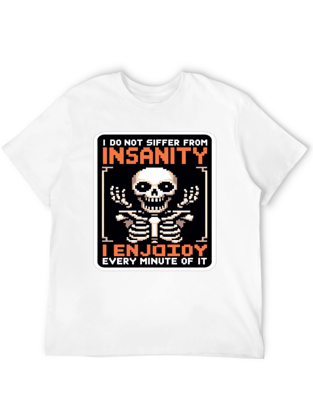 Insanity Enjoying T-Shirt