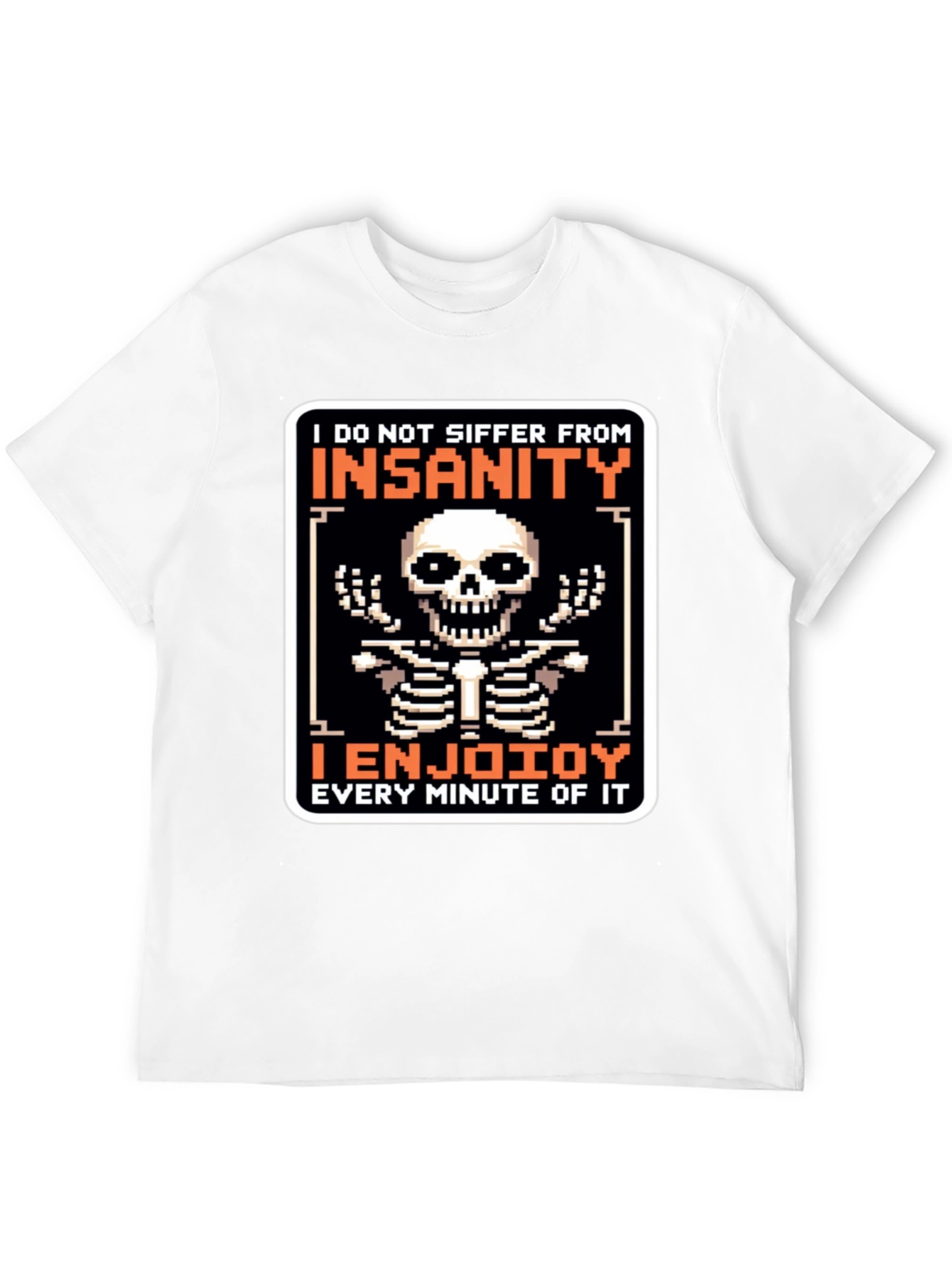 Insanity Enjoying T-Shirt