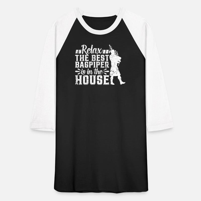 Relax The Best Bagpiper Is In The House - Bagpipe