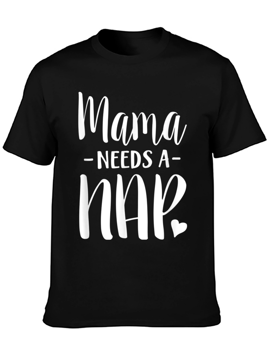 Mama Needs a Nap T-Shirt - Unisex